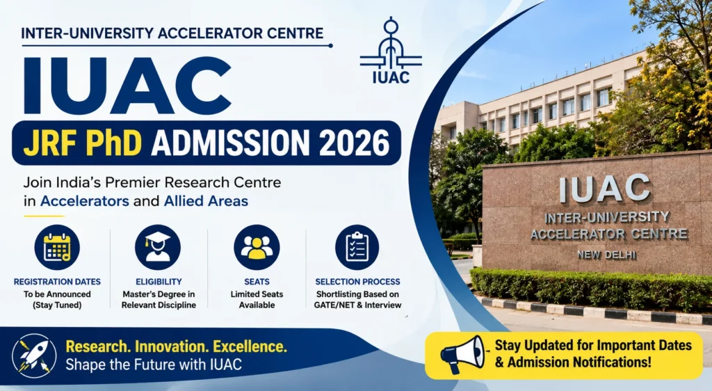 Inter-University Accelerator Centre IUAC JRF PhD Admission 2026 Registration Dates, Eligibility, Seats & Selection Details