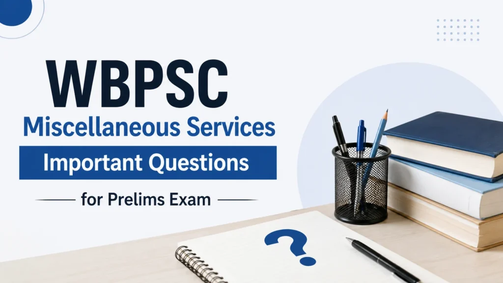 WBPSC Miscellaneous Services Important Questions for Prelims Exam